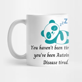 You haven’t been tired until you’ve been Autoimmune Disease tired. (Dark Teal Panda) Mug